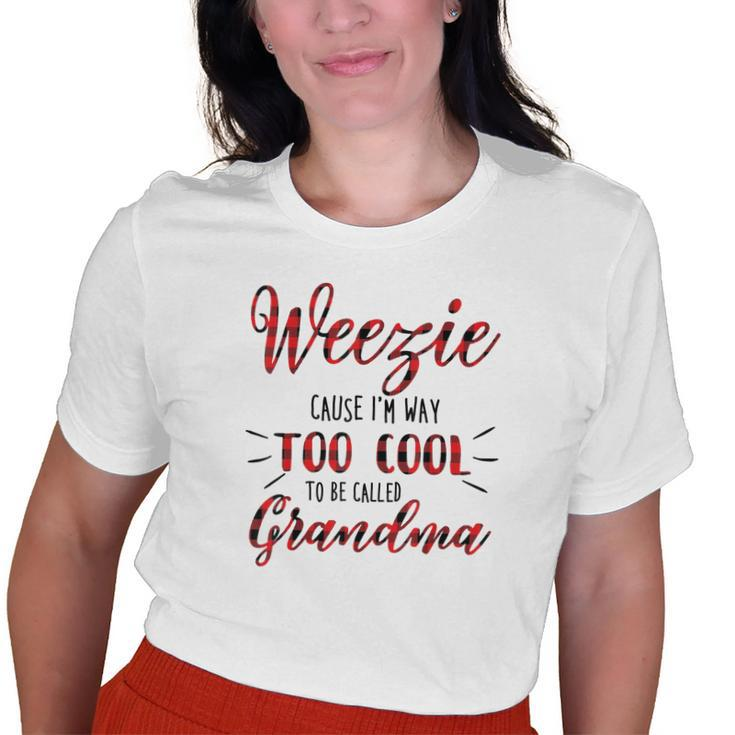 Weezie Cause Im Way Too Cool To Be Called Grandma Old Women T-shirt