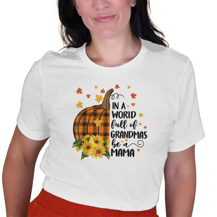 In A World Full Of Grandma Be A Mama Pumpkin Plaid Fall Old Women T-shirt