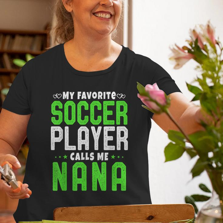 My Favorite Soccer Player Calls Me Nana Grandma Idea Old Women T-shirt Gifts for Old Women