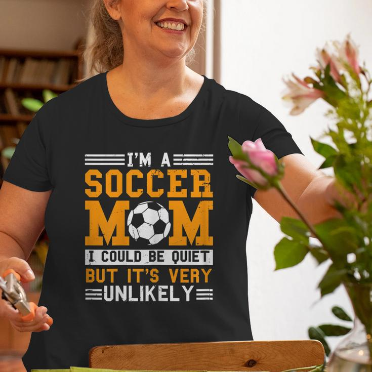 Soccer Mom Im A Soccer Mom Unlikely That Im Quiet Old Women T-shirt Gifts for Old Women