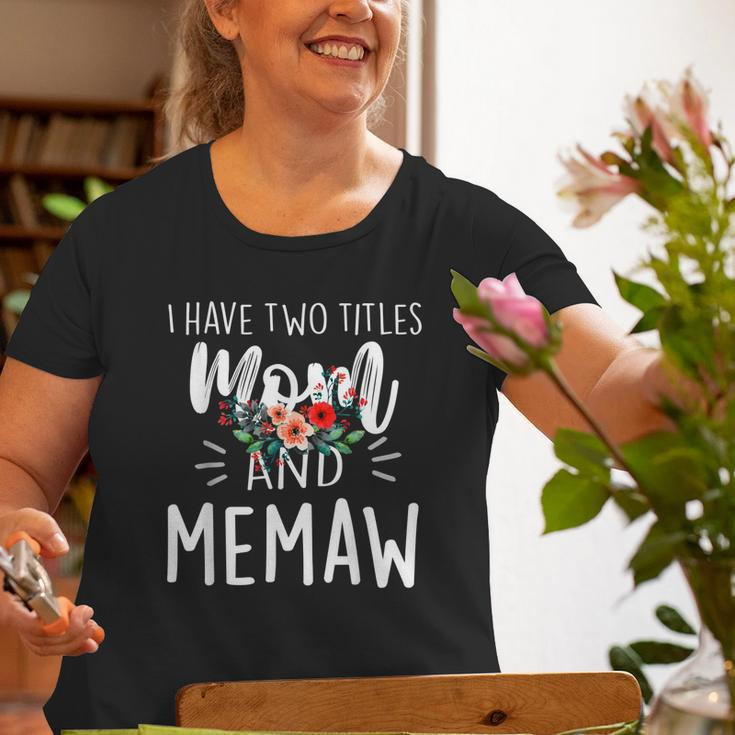 I Have Two Titles Mom And Memaw I Rock Them Both Floral Old Women T-shirt Gifts for Old Women