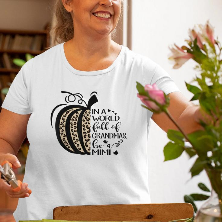Pumpkin In A World Full Of Grandmas Be A Mimi Grandma Old Women T-shirt Gifts for Old Women