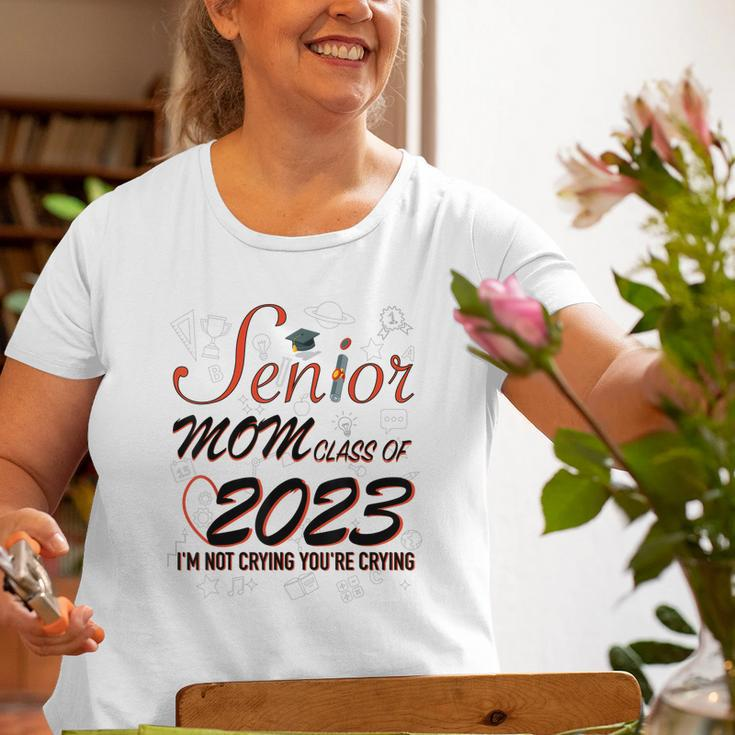 Senior Mom Class Of 2023 Im Not Crying Your Old Women T-shirt Gifts for Old Women