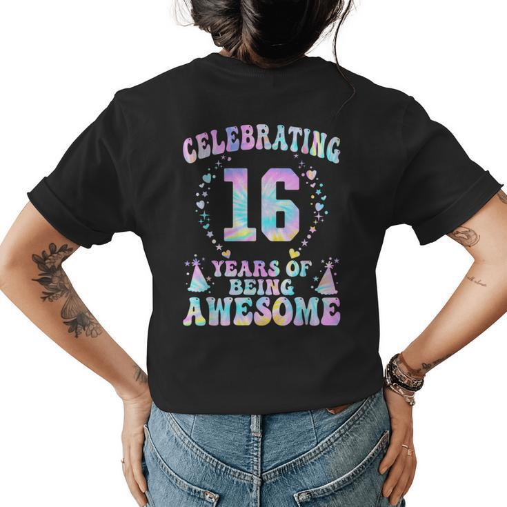 16 Years Of Being Awesome 16 Years Old Tie Dye 16Th Birthday Womens Back Print T-shirt
