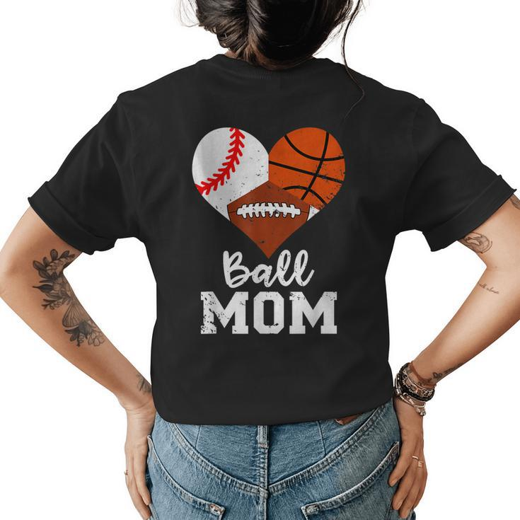 Ball Mom Funny Baseball Football Basketball Mom  Womens Back Print T-shirt