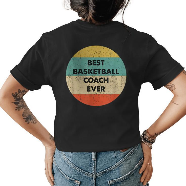 Basketball Coach  | Best Basketball Coach Ever Womens Back Print T-shirt