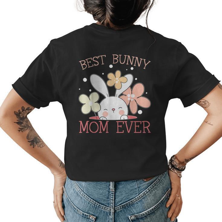 Best Bunny Mom Ever Rabbit Lover Mothers Day Mommy Womens Back Print T-shirt