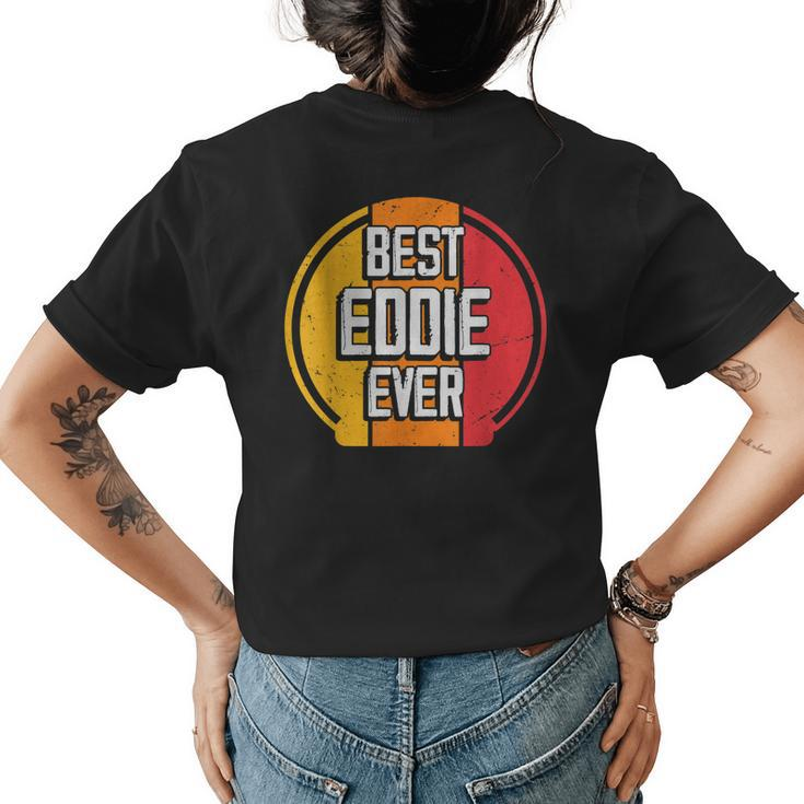 Best Eddie Ever Funny Eddie Name Womens Back Print T-shirt