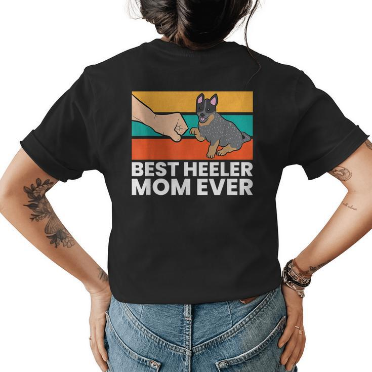 Best Heeler Mom Ever Dogs Heeler Mom Australian Cattle Dog Womens Back Print T-shirt