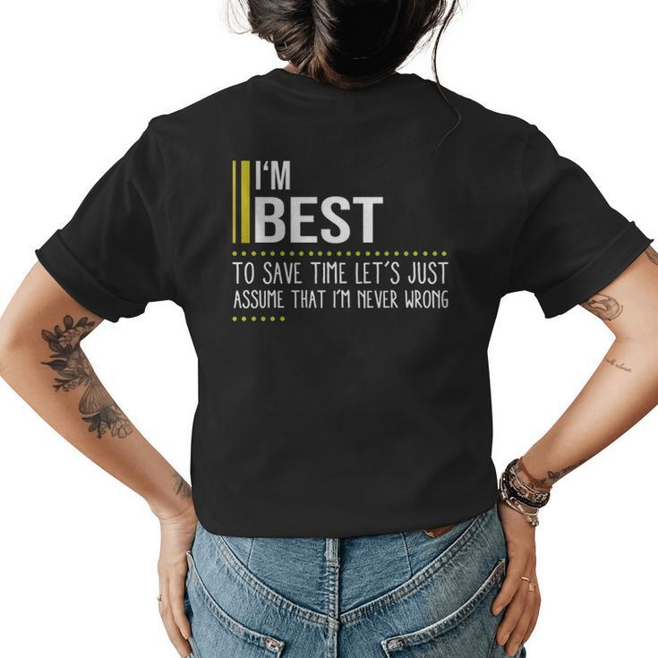 Best Name Gift Im Best Im Never Wrong Womens Back Print T-shirt