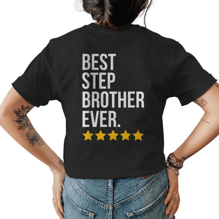 Best Step Brother Ever Sibling Family Funny Step Bro Womens Back Print T-shirt