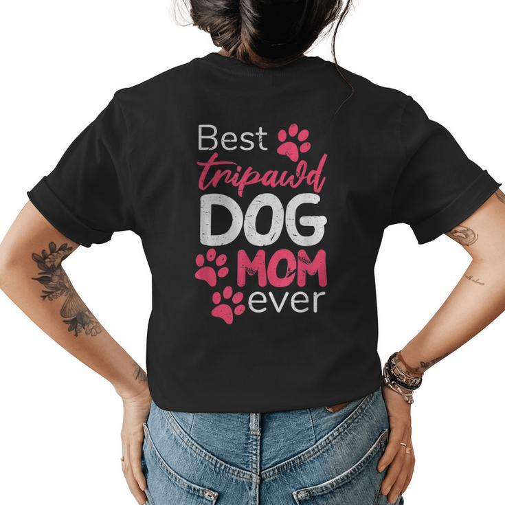 Best Tripawd Dog Mom Ever | Proud Fur Parents Appreciation Womens Back Print T-shirt