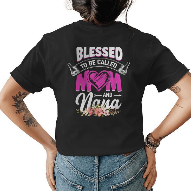 Blessed To Be Called Mom And Nana  Womens Back Print T-shirt