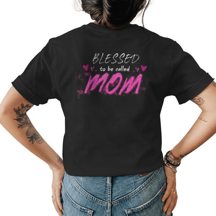 Blessed To Be Called Mom Cute Mothers Day  Womens Back Print T-shirt