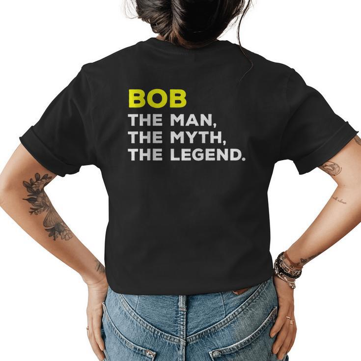 Bob The Man The Myth The Legend Men Boys Womens Back Print T-shirt