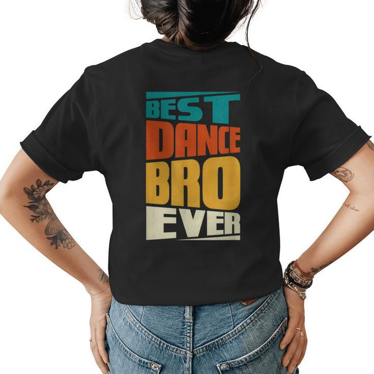 Brother Best Dance Bro Ever Dancing Dancer Retro Vintage Womens Back Print T-shirt