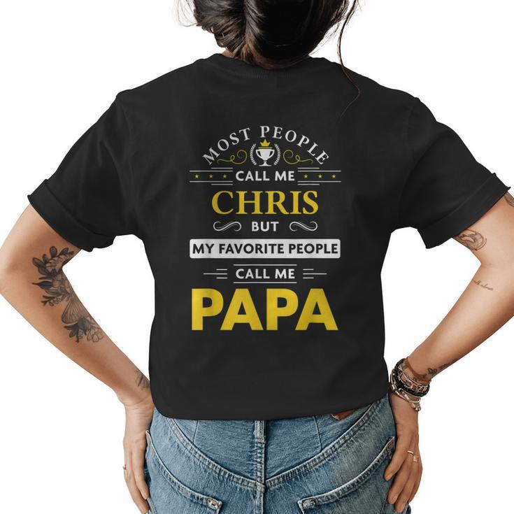 Chris Name Gift My Favorite People Call Me Papa Gift For Mens Womens Back Print T-shirt