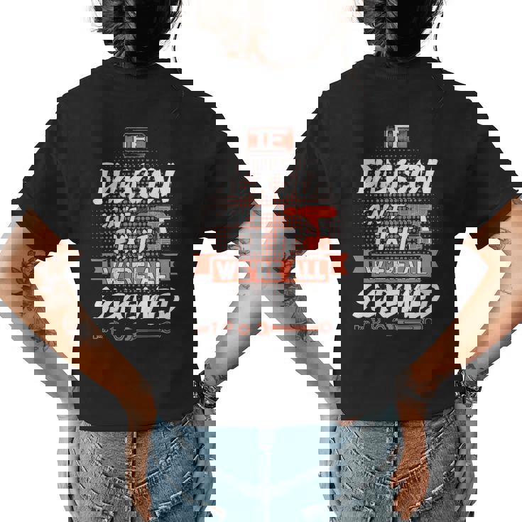 Dickson Name Gift If Dickson Cant Fix It Were All Screwed Womens Back Print T-shirt