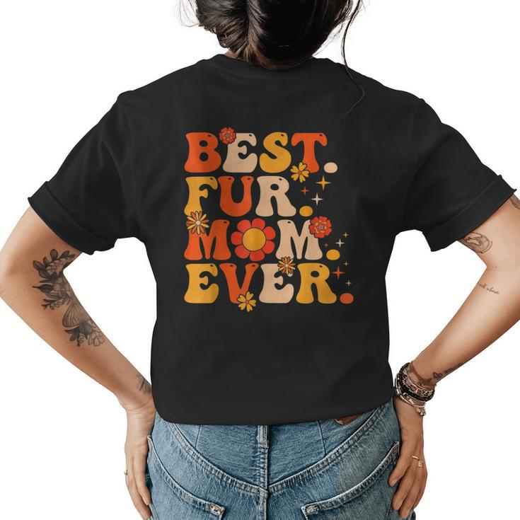 Funny Best Fur Mom Ever Vintage Retro Dog And Cat Owner Love Womens Back Print T-shirt
