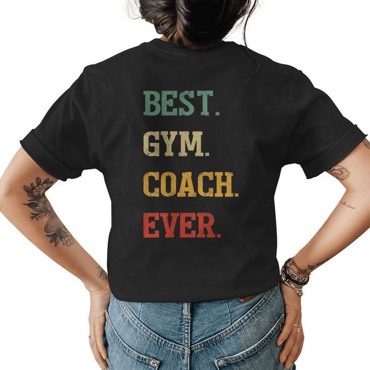 Funny Gym Coach Gift | Best Gym Coach Ever Womens Back Print T-shirt