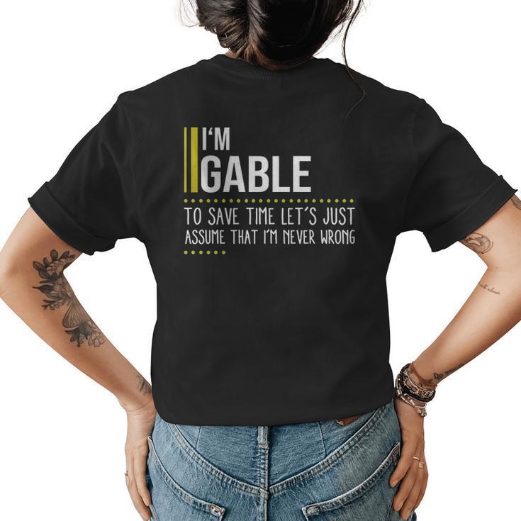 Gable Name Gift Im Gable Im Never Wrong Womens Back Print T-shirt