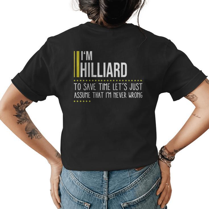 Hilliard Name Gift Im Hilliard Im Never Wrong Womens Back Print T-shirt