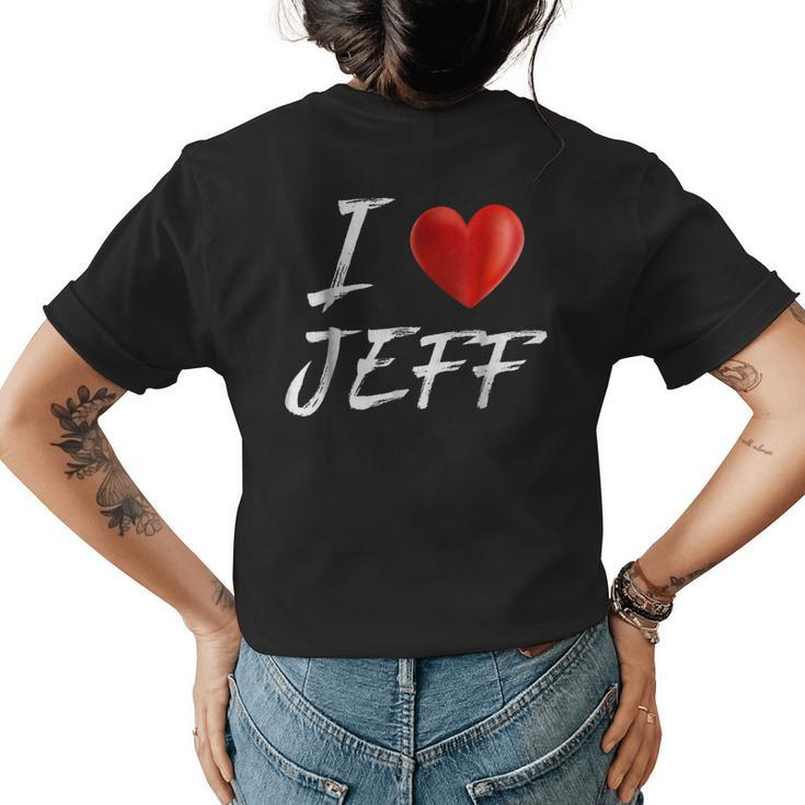 I Love Heart Jeff Family Name T Womens Back Print T-shirt