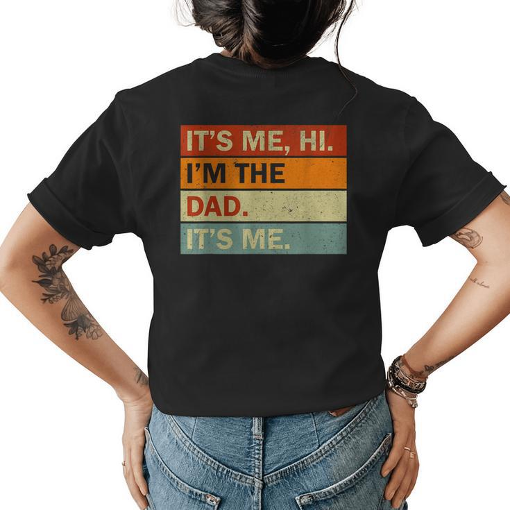 Its Me Hi Im The Dad Its Me Fathers Day Mens Dad  Womens Back Print T-shirt