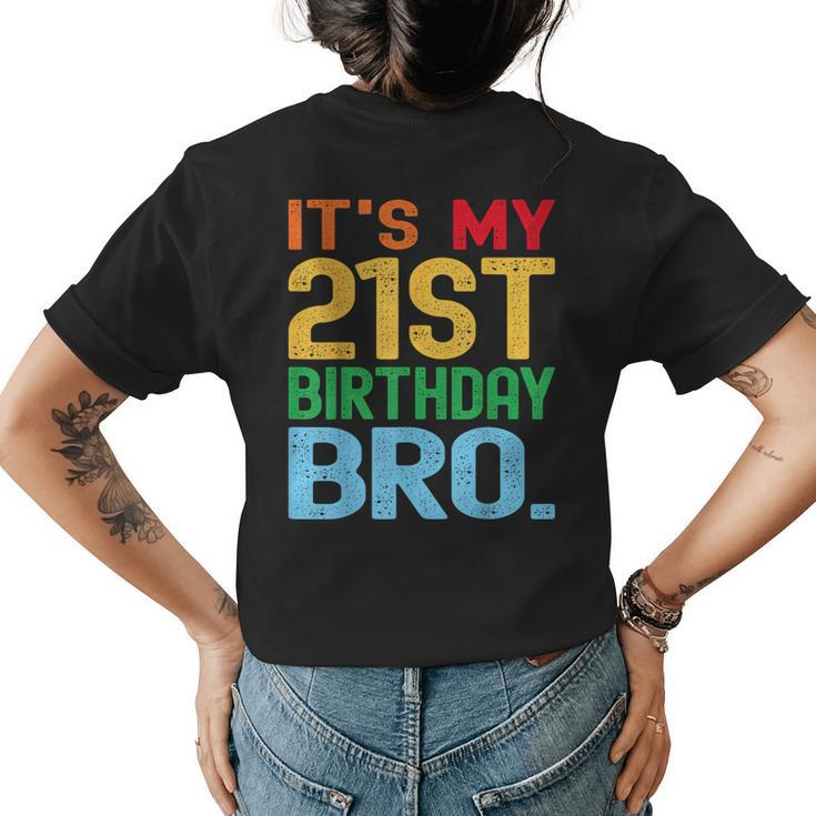 Its My 21St Birthday Bro Funny Birthday Party Distressed  Women's Crewneck Short Sleeve Back Print T-shirt
