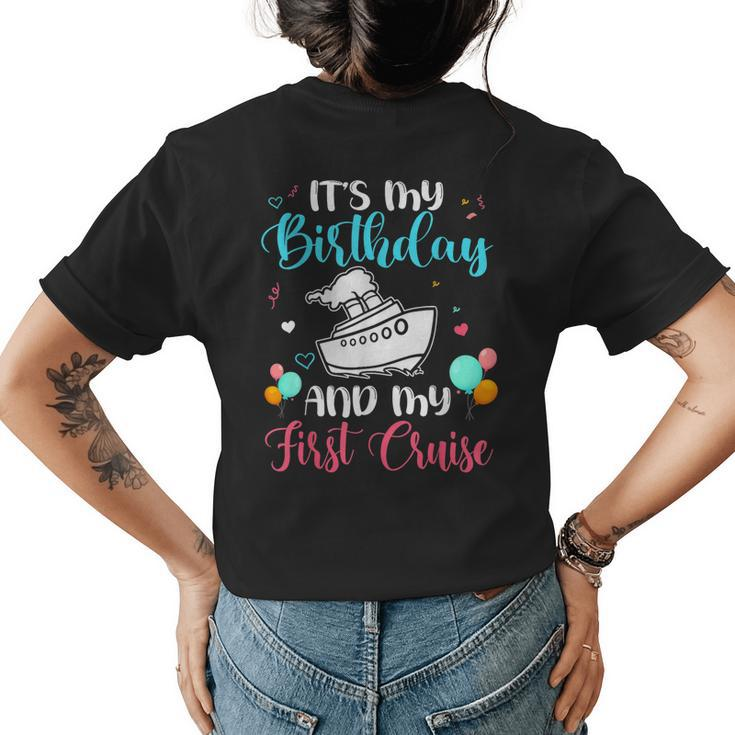 Its My Birthday And My First Cruise Party Cruising  Women's Crewneck Short Sleeve Back Print T-shirt