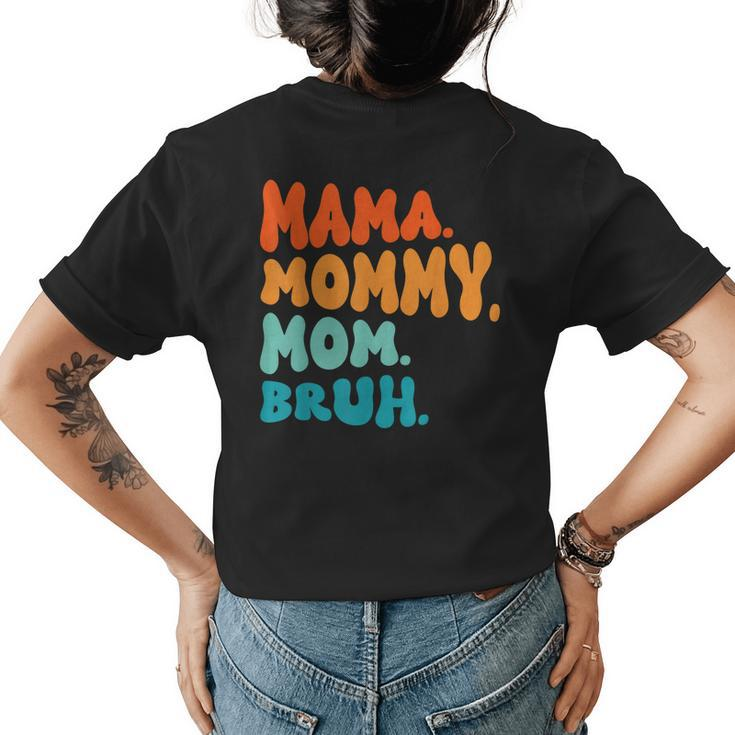 Mama Mommy Mom Bruh Mommy And Me Funny Boy Mom Mothers Day  Women's Crewneck Short Sleeve Back Print T-shirt