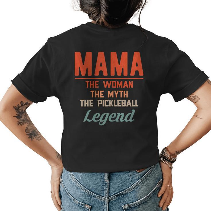 Mama The Women The Myth The Pickleball Legend Gift For Womens Womens Back Print T-shirt