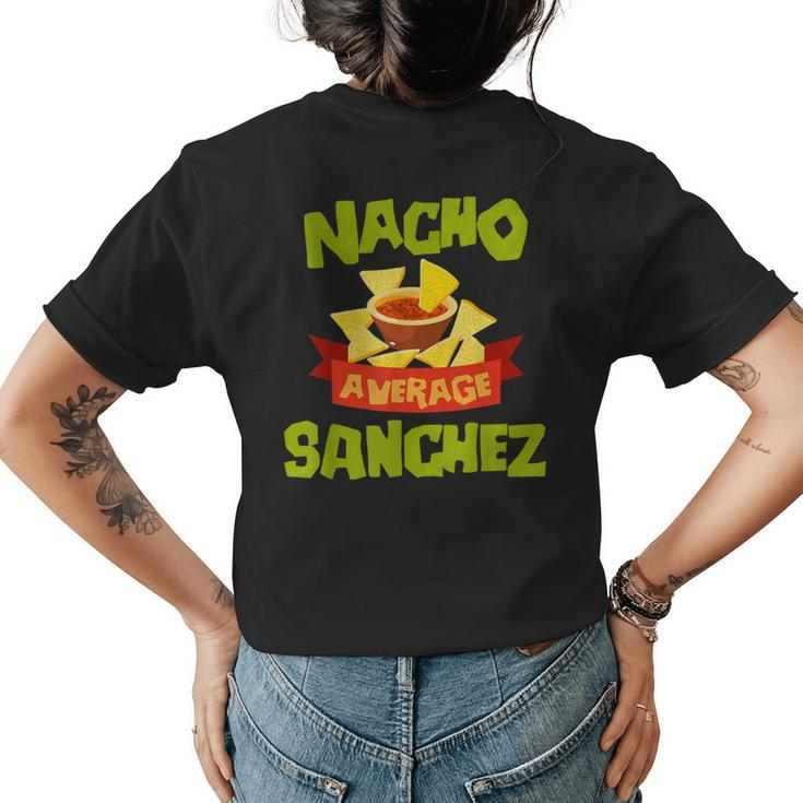 Nacho Average Sanchez Funny Birthday Personalized Surname Womens Back Print T-shirt