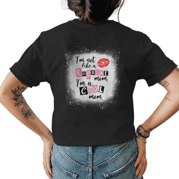 Im Not Like A Regular Mom Im A Cool Mom Women's T-shirt Back Print