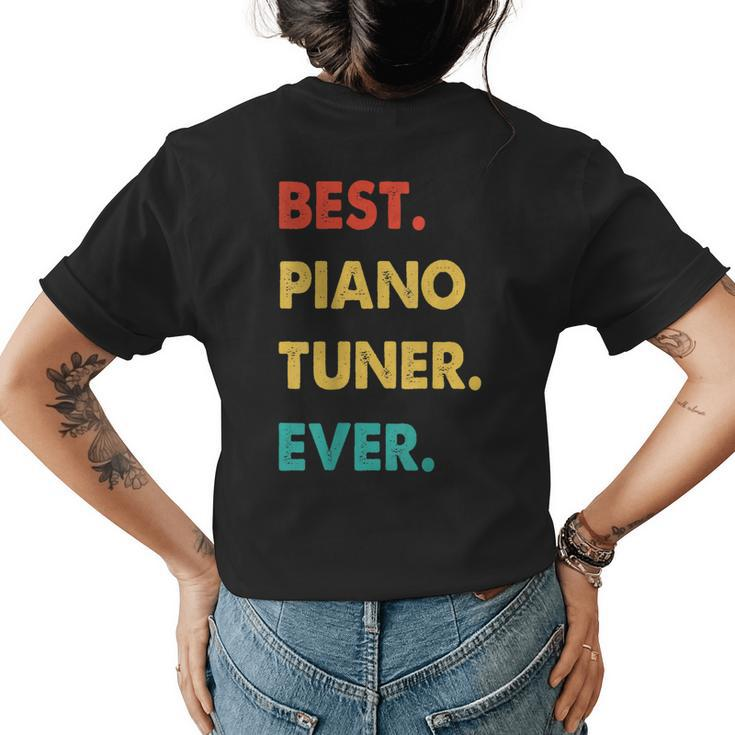 Piano Tuner Profession Retro Best Piano Tuner Ever Womens Back Print T-shirt