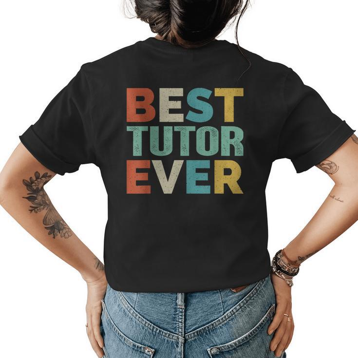 Retro Style Presents For Tutor Vintage Funny Best Tutor Ever Womens Back Print T-shirt