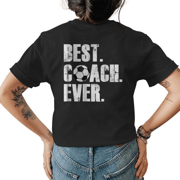 Soccer Coach  Best Coach Ever Soccer Gift Womens Back Print T-shirt