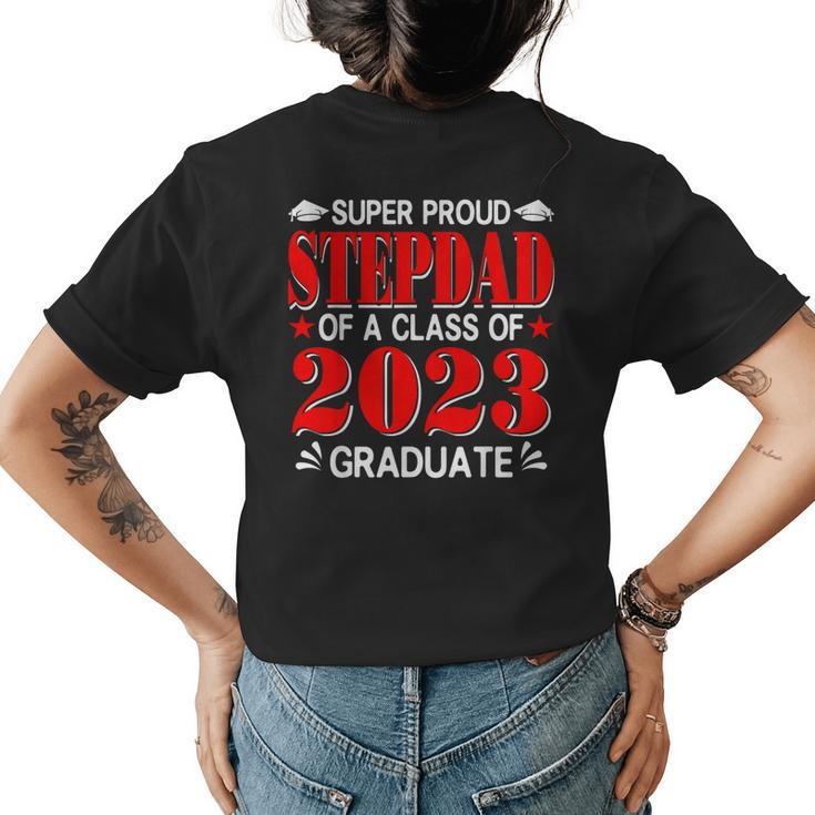Super Proud Stepdad Of A Class Of 2023 Graduate Proud Family  Women's Crewneck Short Sleeve Back Print T-shirt