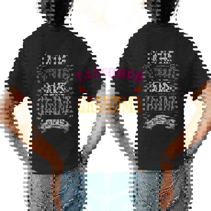 Im That Tattooed Badass Grandma You Talk About Women's T-shirt Back Print