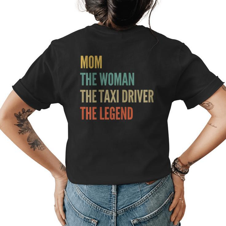 The Mom The Woman The Taxi Driver The Legend Womens Back Print T-shirt