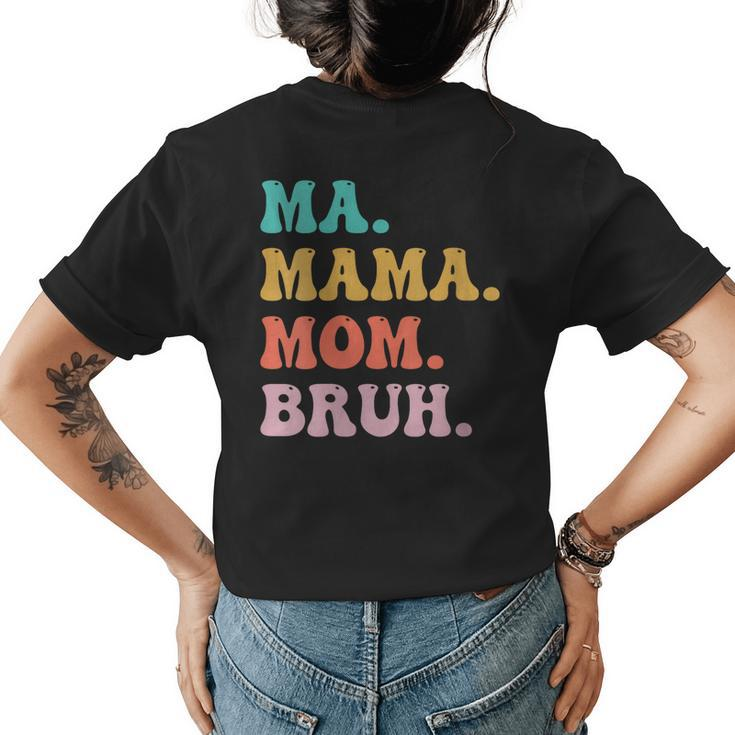 Womens Ma Mama Mom Bruh Mommy And Me Funny Boy Mom Mothers Day  Womens Back Print T-shirt