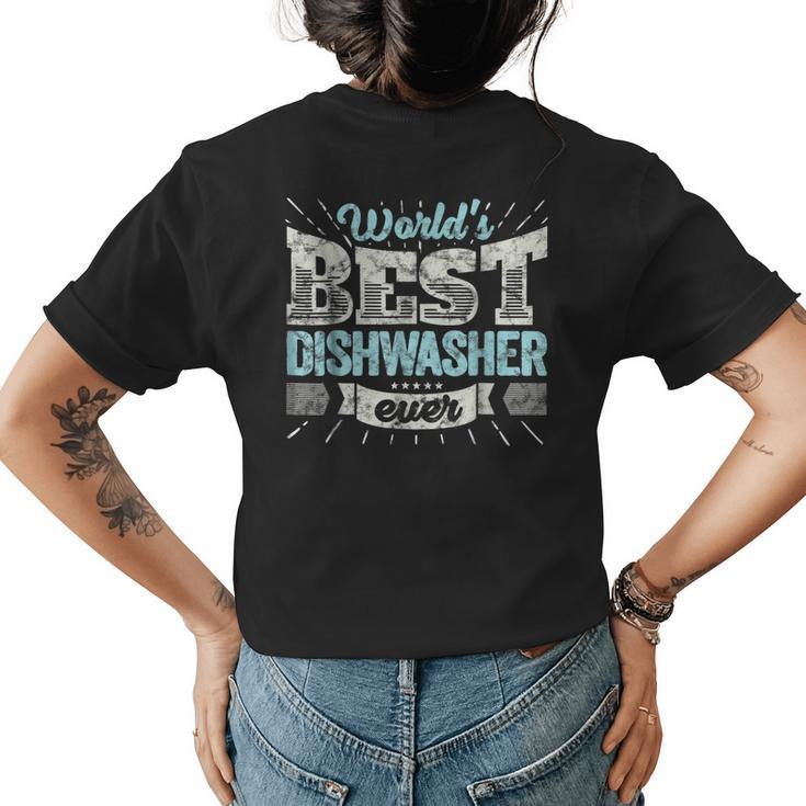 Worlds Best Dishwasher Ever Funny Gift Job Dish Wash T Womens Back Print T-shirt