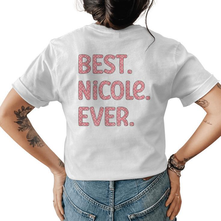 Best Nicole Ever Nicole Name Womens Back Print T-shirt