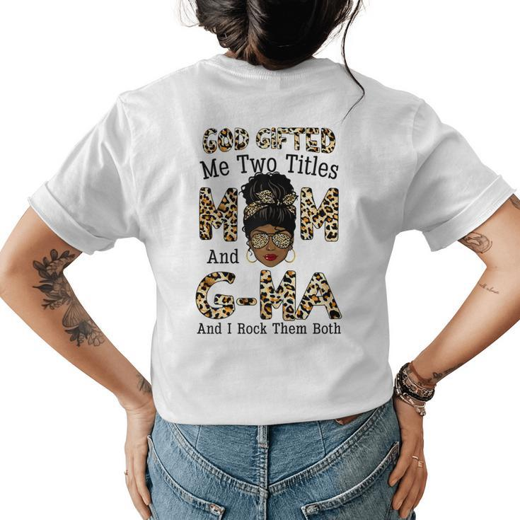 God ed Me Two Titles Mom Gma Leopard Black Woman Women's T-shirt Back Print
