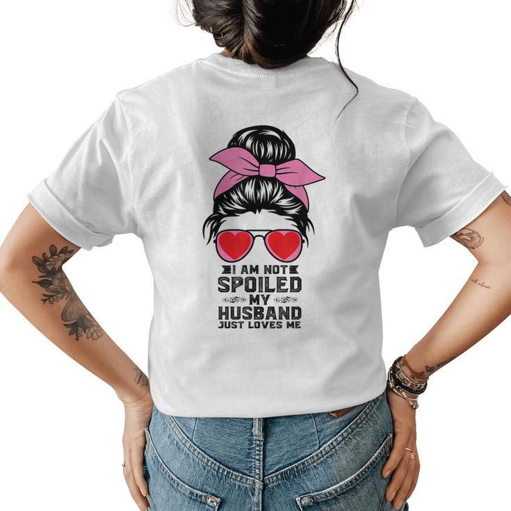 Happy Wife  I Am Not Spoiled My Husband Just Loves Me  Womens Back Print T-shirt