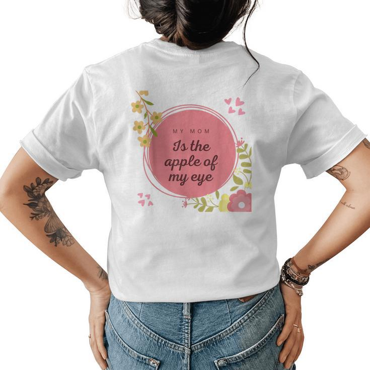 My Mom Is The Apple Of My EyeMother Day  Womens Back Print T-shirt