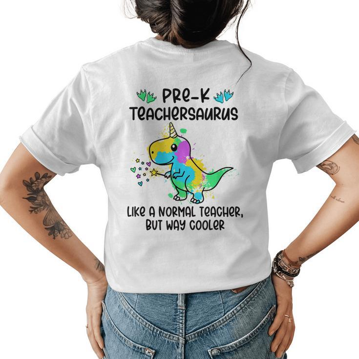 Pre K Teachersaurus Like A Normal Teacher But Way Cooler  Womens Back Print T-shirt