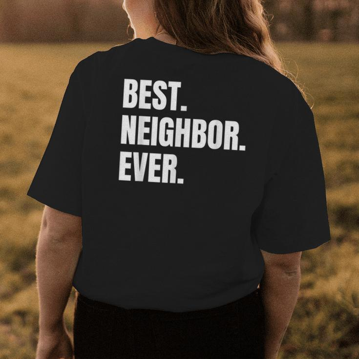 Best Neighbor Ever Good Friend Greatest Neighborhood Funny Womens Back Print T-shirt Funny Gifts