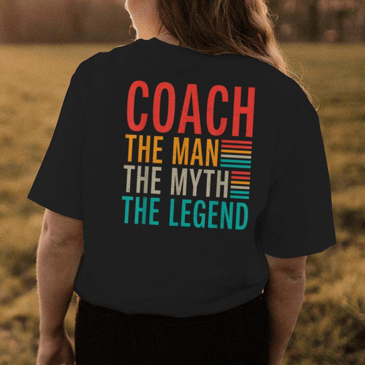 Coach The Man The Myth The Legend Sports Coach Womens Back Print T-shirt Funny Gifts