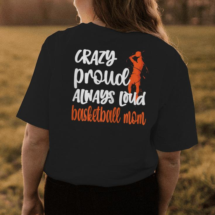 Crazy Proud Always Loud Basketball Mom Basketball Player Mom Women's T-shirt Back Print Unique Gifts